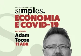 Economia e covid-19 não é assim tão simples, com Adam Tooze
