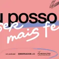 Imagem ilustrativa do episódio do podcast «Eu posso ser...»