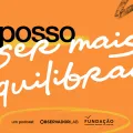 Texto "Eu posso ser mais equilibrado», num fundo laranja, com os logos da Fundação e do Observador Lab