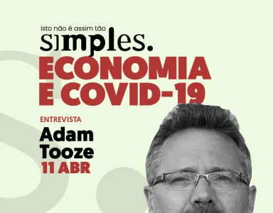Imagem a preto e branco de Adam Tooze com o texto: "Economia e COVID-19", "Entrevista"