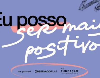 Texto "Eu posso ser mais positivo" e os logos da Fundação e do Observador Lab, sobre um fundo roxo.