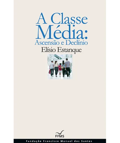 A Classe Média: Ascenção e Declínio