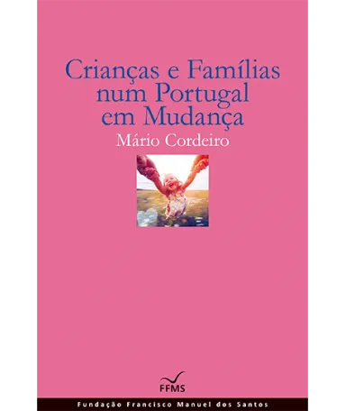 Crianças e Famílias num Portugal em Mudança