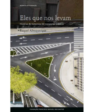 Imagem da capa do retrato «Eles que Nos Levam, Histórias de motoristas de transportes públicos»