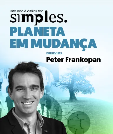 Isto não é assim tão simples ao vivo com Peter Frankopan, com o tema Planeta em Mudança. 17 de junho, 18h30, no Capitólio, em Lisboa