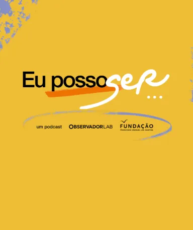 Imagem ilustrativa do novo podcast da Fundação «Eu posso ser...», realizado em parceria com o Observador Lab