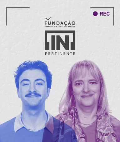 Na parte inferior, retrato a azul do humorista Manel Rosa ao lado da economista Catarina Roseta Palma, a rosa. Fundo cinzento, com os logotipos "[IN]Pertinente" e "Fundação Francisco Manuel dos Santos".