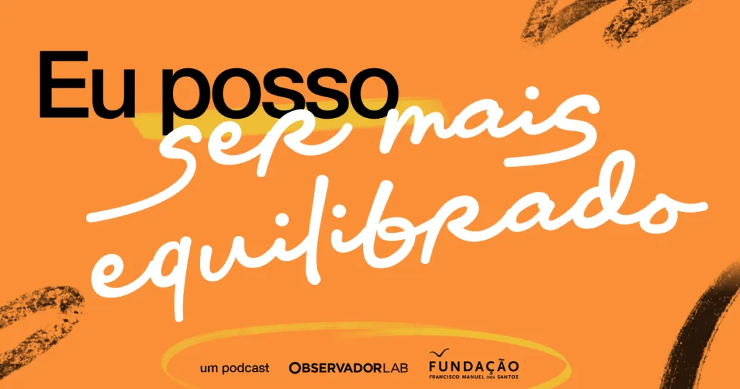 Texto "Eu posso ser mais equilibrado», num fundo laranja, com os logos da Fundação e do Observador Lab