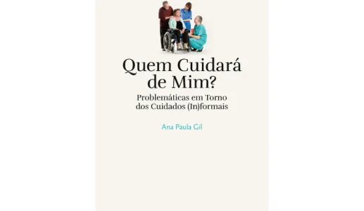 Capa do livro «Quem Cuidará de Mim? Problemáticas em torno dos cuidados (in)formais» de Ana Paula Gil