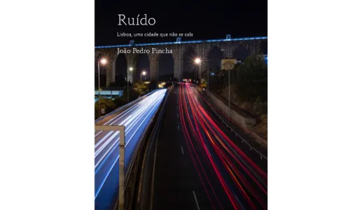 Capa do livro «Ruído. Lisboa, uma cidade que não se cala» de João Pedro Pincha