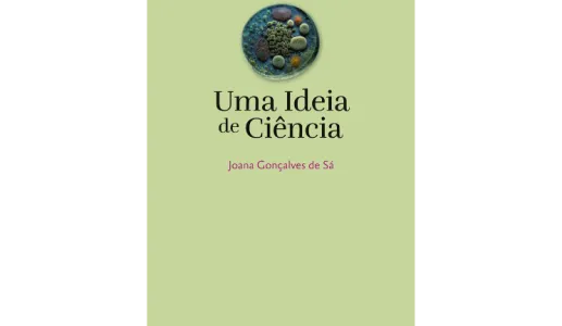 Imagem da capa do livro «Uma Ideia de Ciência», de Joana Gonçalves de Sá