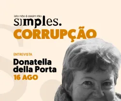 Imagem com texto: "isto não é assim tão simples. CORRUPÇÃO. ENTREVISTA Donatella della Porta 16 AGO."