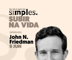 Retrato a preto e branco de John N. Firedman, sobre um fundo bege, com o texto "Subir na vida não é assim tão simples".