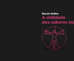 Fundo preto com o texto "A utilidade dos saberes inúteis" e "Nuccio Ordine".