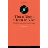 Imagem da capa do livro «Tira o Disco e Toca ao Vivo, A indústria musical em Portugal», de João Gobern